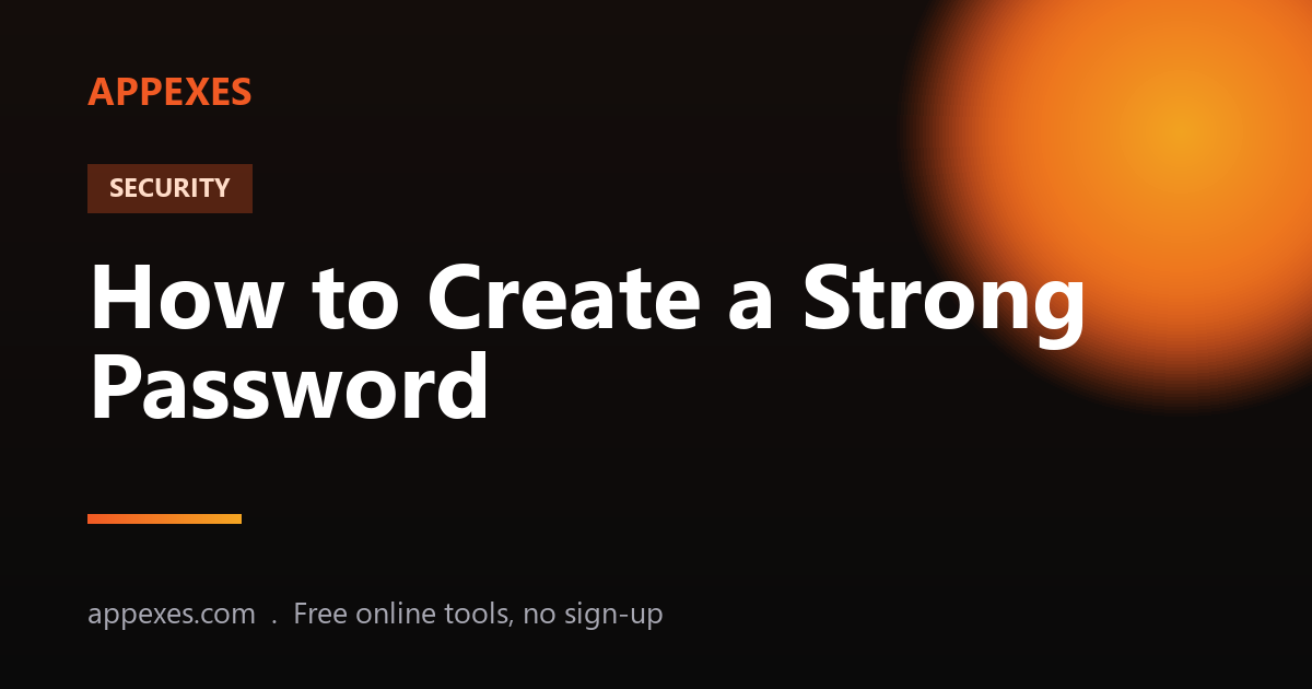 How to Create a Strong Password (and Why It Matters)