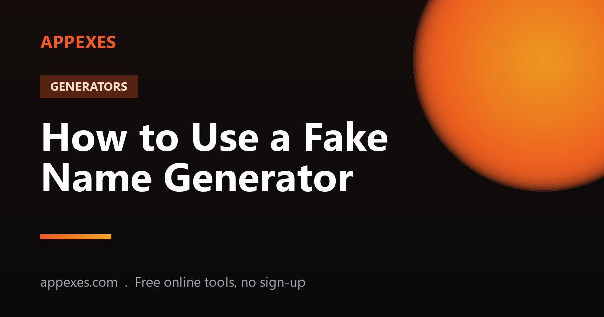 How to Use a Fake Name Generator (Safe, Practical Uses)